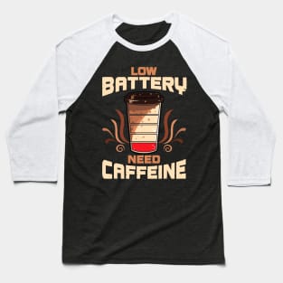 Coffee Low Battery Need Caffeine Baseball T-Shirt